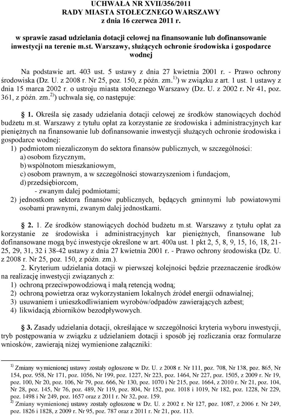 150, z późn. zm. 1) ) w związku z art. 1 ust. 1 ustawy z dnia 15 marca 2002 r. o ustroju miasta stołecznego Warszawy (Dz. U. z 2002 r. Nr 41, poz. 361, z późn. zm. 2) ) uchwala się, co następuje: 1.