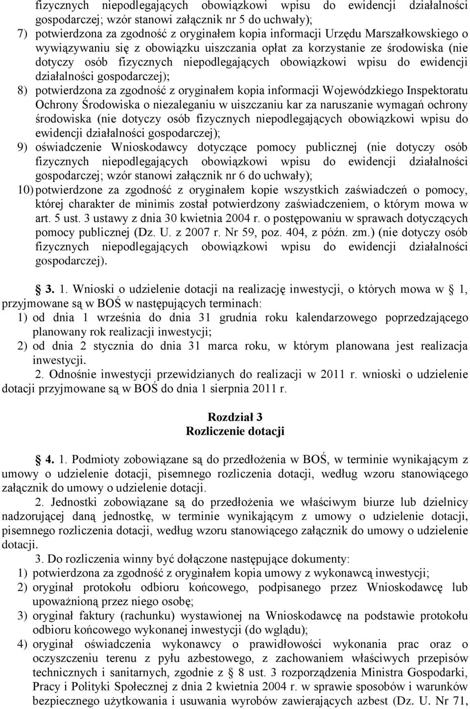 8) potwierdzona za zgodność z oryginałem kopia informacji Wojewódzkiego Inspektoratu Ochrony Środowiska o niezaleganiu w uiszczaniu kar za naruszanie wymagań ochrony środowiska (nie dotyczy osób