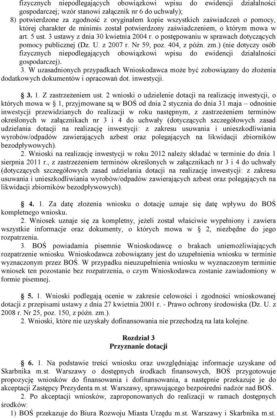 z 2007 r. Nr 59, poz. 404, z późn. zm.) (nie dotyczy osób fizycznych niepodlegających obowiązkowi wpisu do ewidencji działalności gospodarczej). 3.