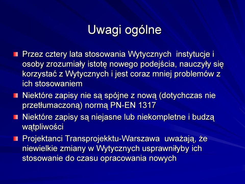 (dotychczas nie przetłumaczoną) normą PN-EN 1317 Niektóre zapisy są niejasne lub niekompletne i budzą wątpliwości