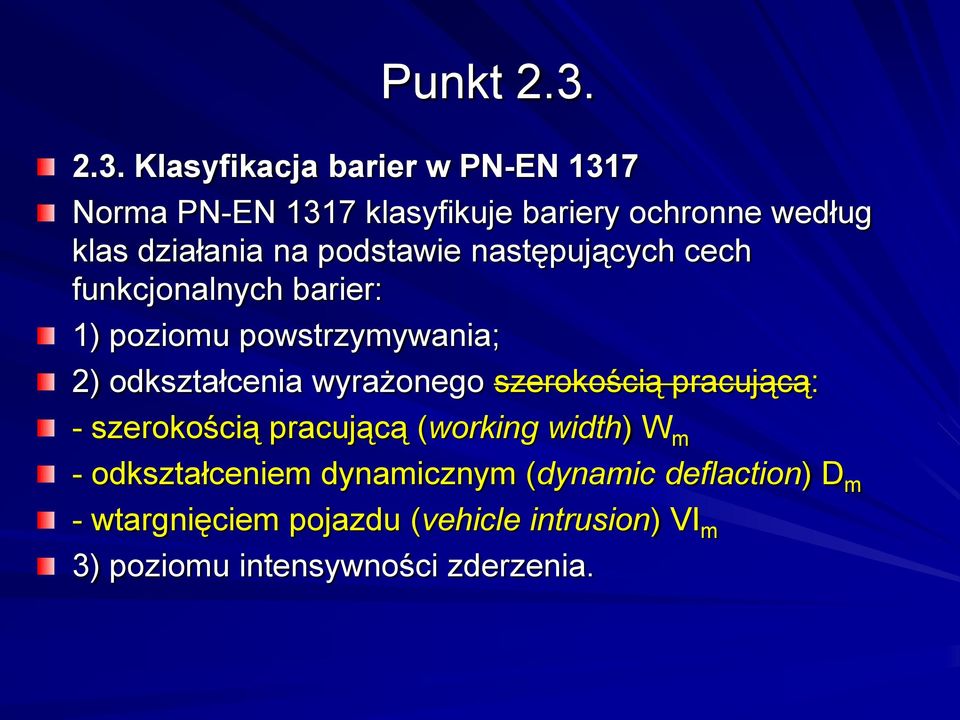 na podstawie następujących cech funkcjonalnych barier: 1) poziomu powstrzymywania; 2) odkształcenia