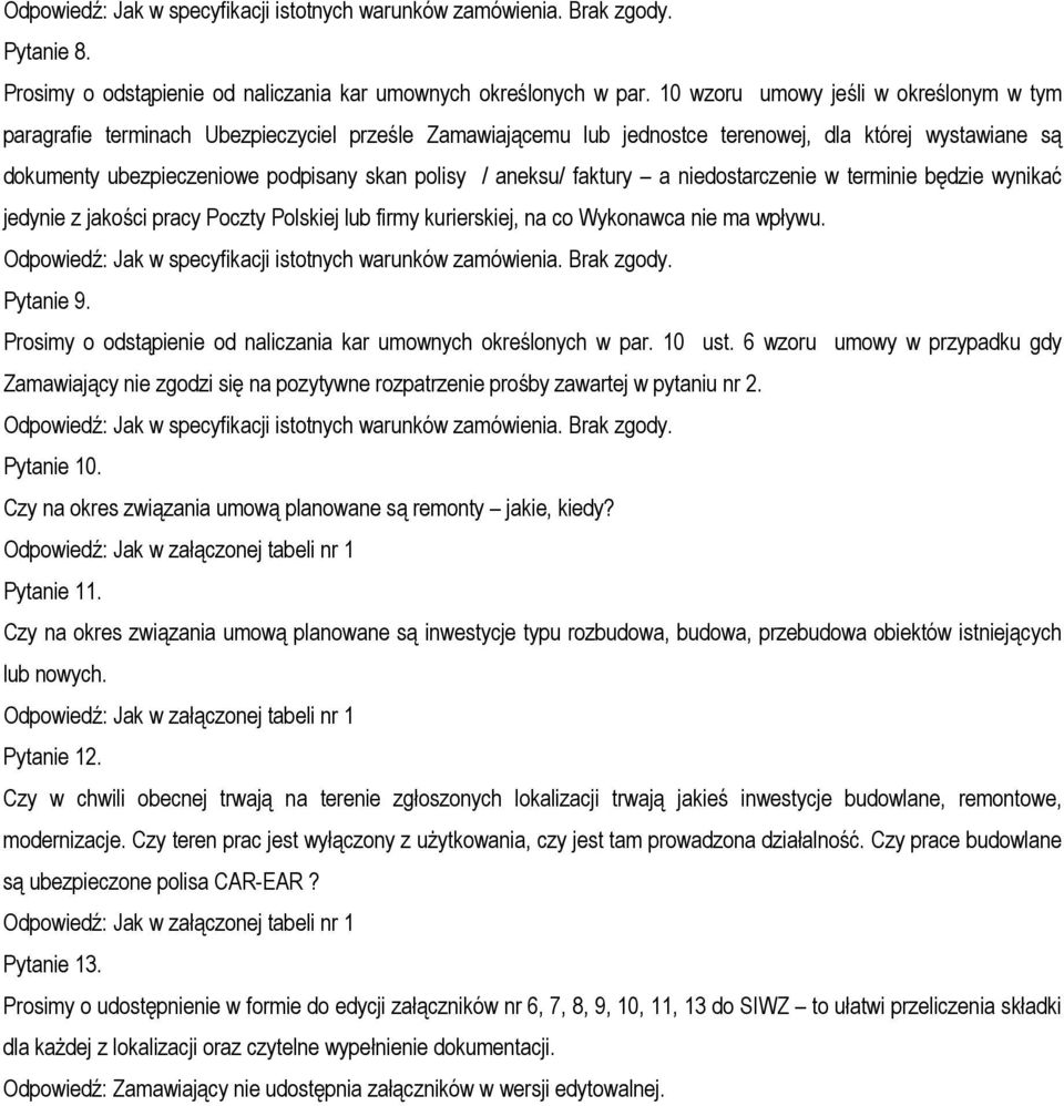 aneksu/ faktury a niedostarczenie w terminie będzie wynikać jedynie z jakości pracy Poczty Polskiej lub firmy kurierskiej, na co Wykonawca nie ma wpływu.