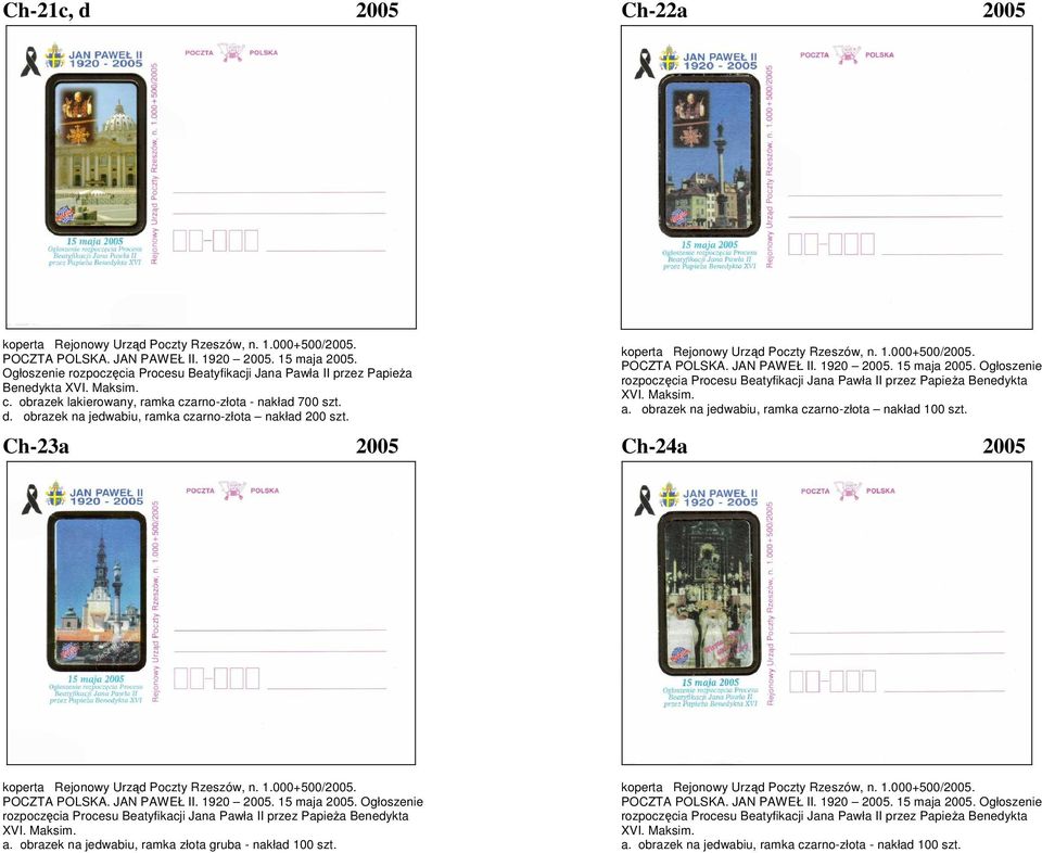 Ogłoszenie rozpoczęcia Procesu Beatyfikacji Jana Pawła II przez Papieża Benedykta XVI. Maksim. a. obrazek na jedwabiu, ramka czarno-złota nakład 100 szt. Ch-23a 2005 Ch-24a 2005 POCZTA POLSKA.