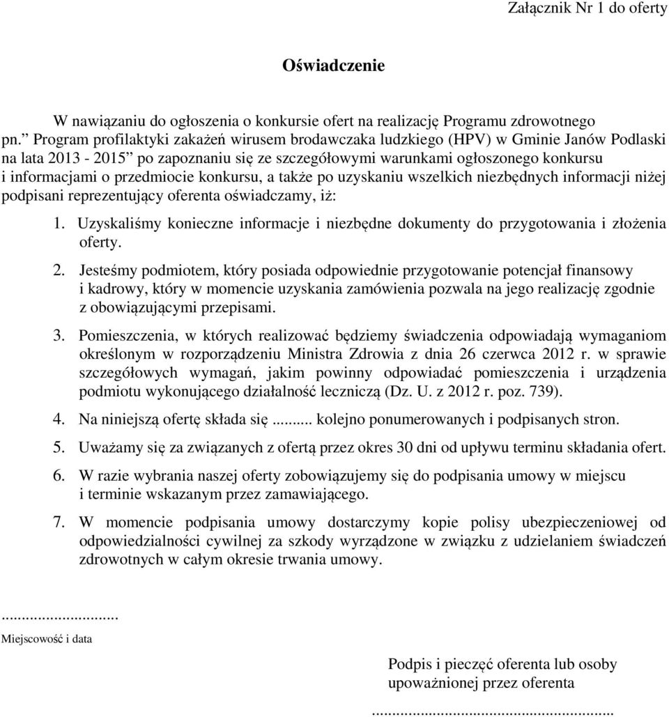 przedmiocie konkursu, a także po uzyskaniu wszelkich niezbędnych informacji niżej podpisani reprezentujący oferenta oświadczamy, iż: 1.