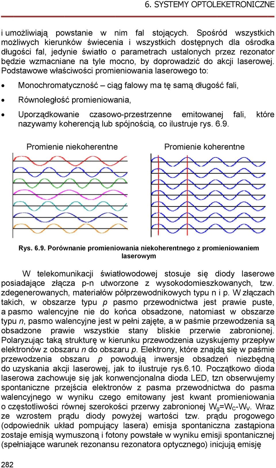 doprowadzić do akcji laserowej.