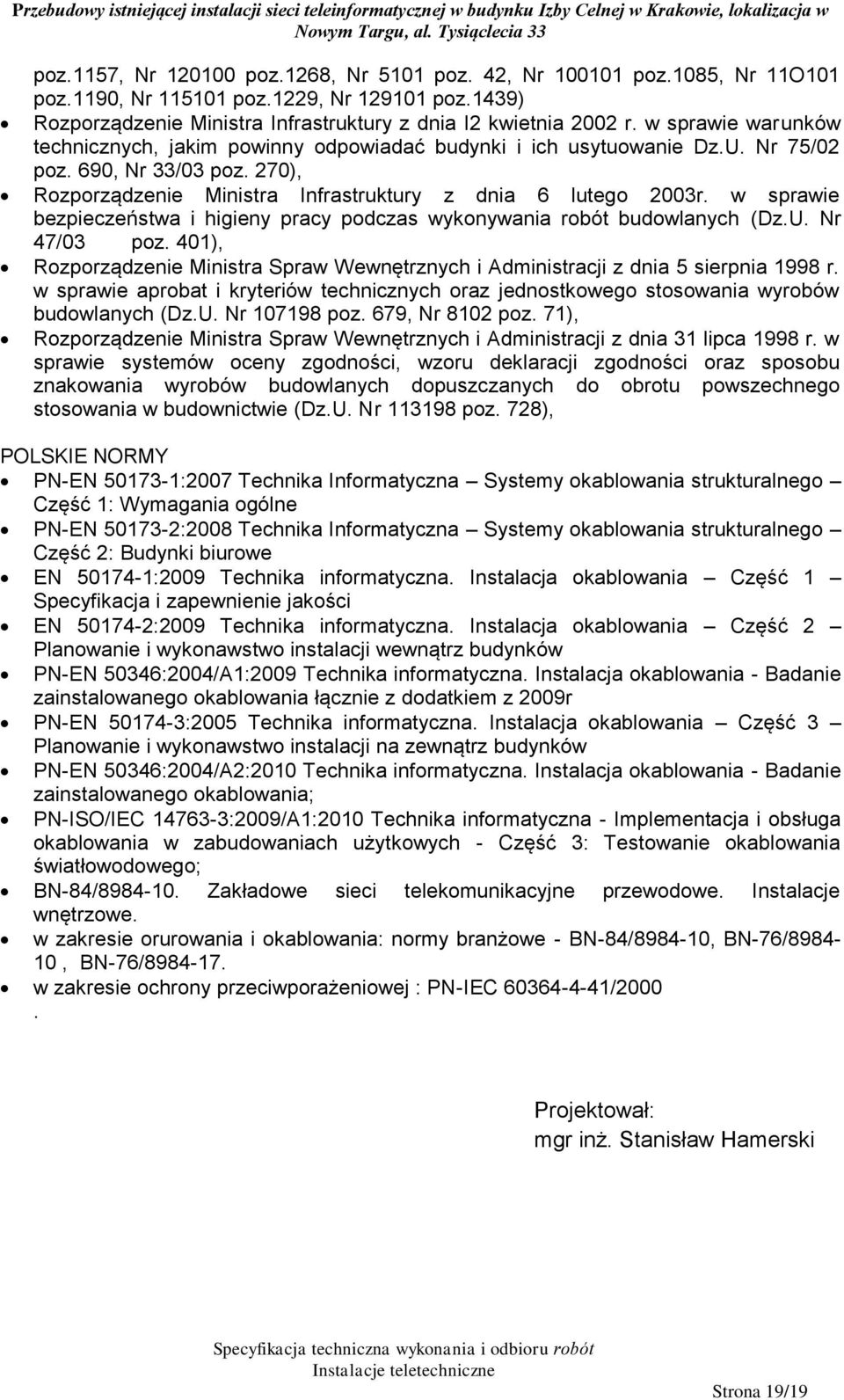 w sprawie bezpieczeństwa i higieny pracy podczas wykonywania robót budowlanych (Dz.U. Nr 47/03 poz. 401), Rozporządzenie Ministra Spraw Wewnętrznych i Administracji z dnia 5 sierpnia 1998 r.