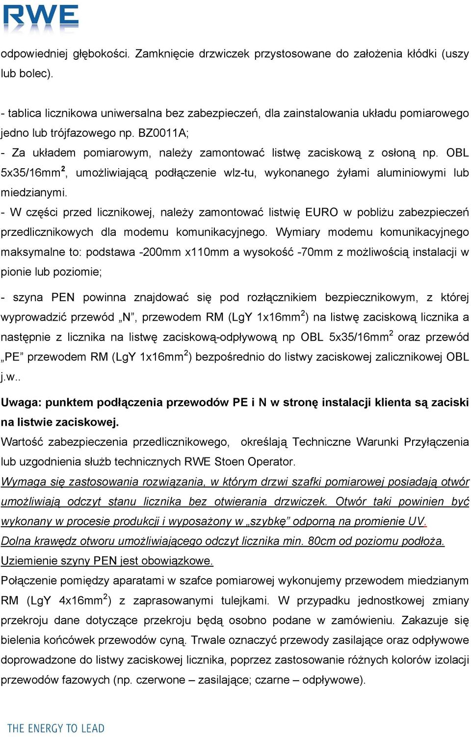 OBL 5x35/16mm 2, umożliwiającą podłączenie wlz-tu, wykonanego żyłami aluminiowymi lub miedzianymi.