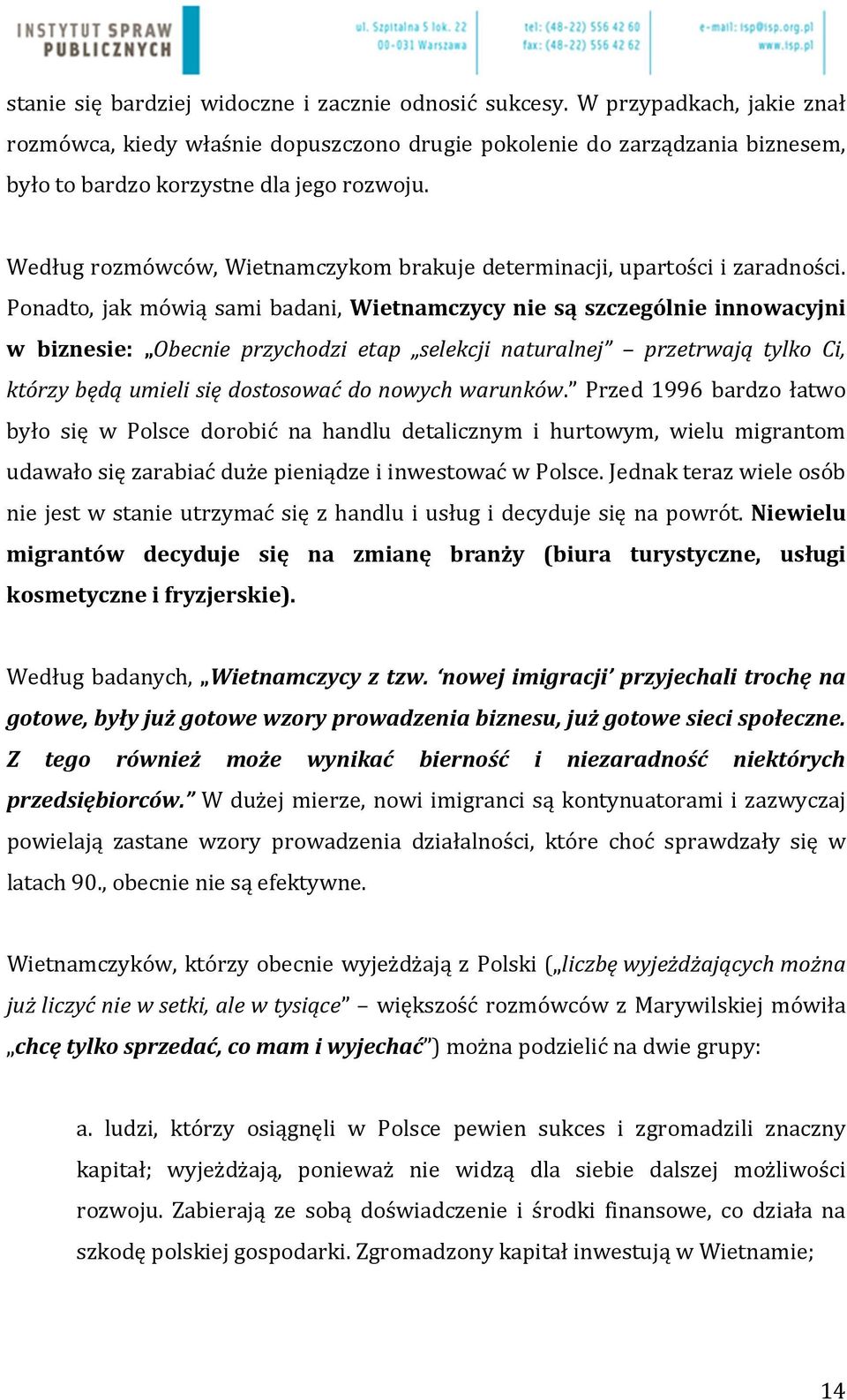 Według rozmówców, Wietnamczykom brakuje determinacji, upartości i zaradności.