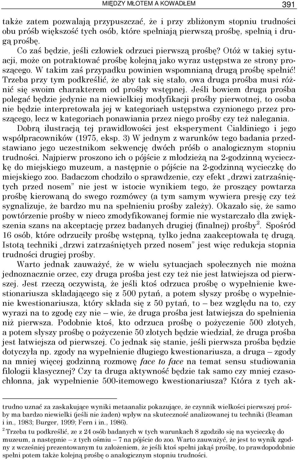 W takim zaś przypadku powinien wspomnianą drugą prośbę spełnić! Trzeba przy tym podkreślić, Ŝe aby tak się stało, owa druga prośba musi róŝnić się swoim charakterem od prośby wstępnej.