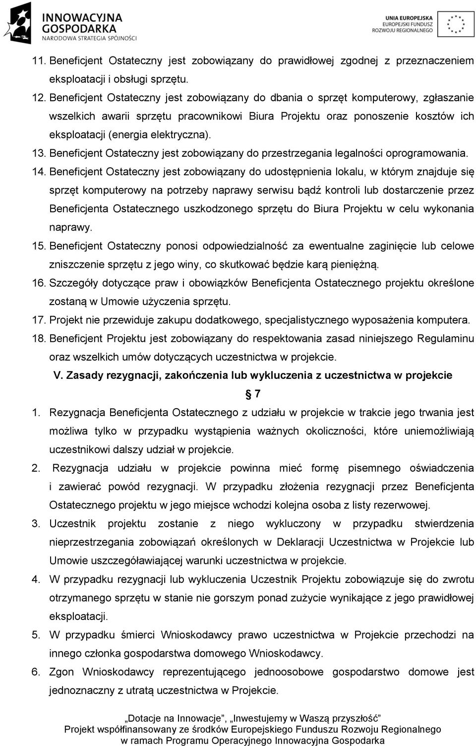 13. Beneficjent Ostateczny jest zobowiązany do przestrzegania legalności oprogramowania. 14.