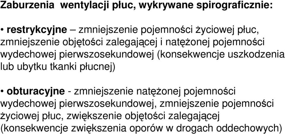 lub ubytku tkanki płucnej) obturacyjne - zmniejszenie natęŝonej pojemności wydechowej pierwszosekundowej,