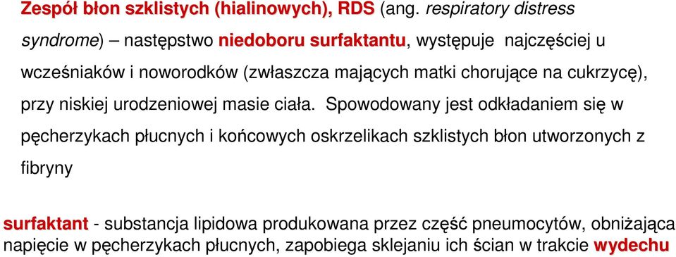 matki chorujące na cukrzycę), przy niskiej urodzeniowej masie ciała.