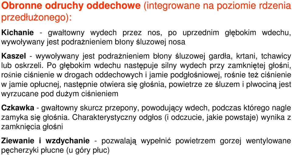 Po głębokim wdechu następuje silny wydech przy zamkniętej głośni, rośnie ciśnienie w drogach oddechowych i jamie podgłośniowej, rośnie teŝ ciśnienie w jamie opłucnej, następnie otwiera się głośnia,