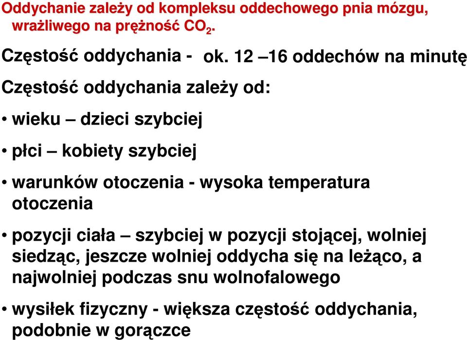 12 16 oddechów na minutę warunków otoczenia - wysoka temperatura otoczenia pozycji ciała szybciej w pozycji