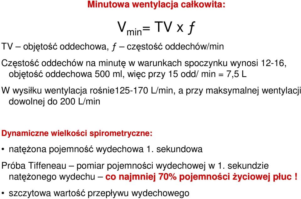 maksymalnej wentylacji dowolnej do 200 L/min Dynamiczne wielkości spirometryczne: natęŝona pojemność wydechowa 1.