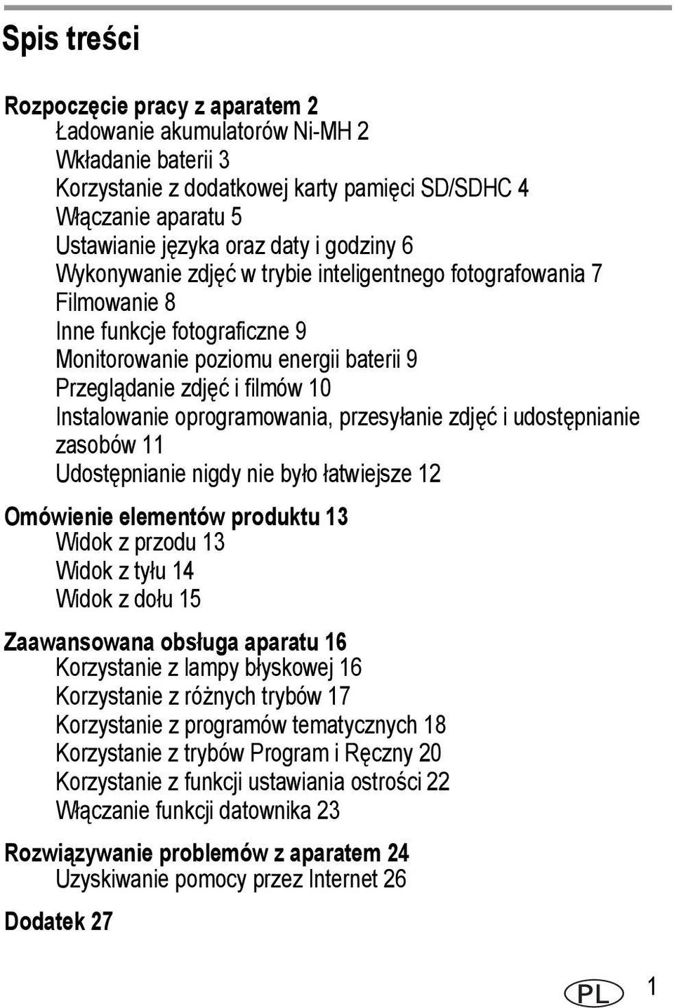 oprogramowania, przesyłanie zdjęć i udostępnianie zasobów 11 Udostępnianie nigdy nie było łatwiejsze 12 Omówienie elementów produktu 13 Widok z przodu 13 Widok z tyłu 14 Widok z dołu 15 Zaawansowana