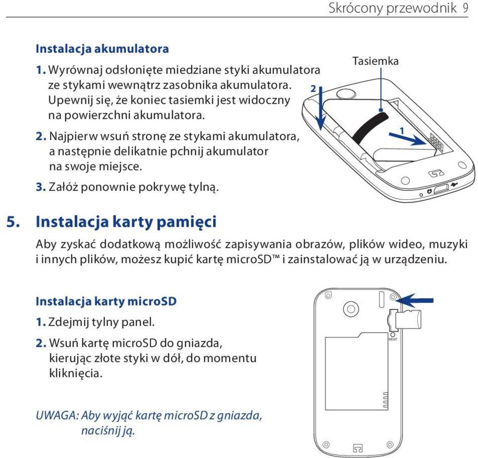 Załóż ponownie pokrywę tylną. Tasiemka 1 5.