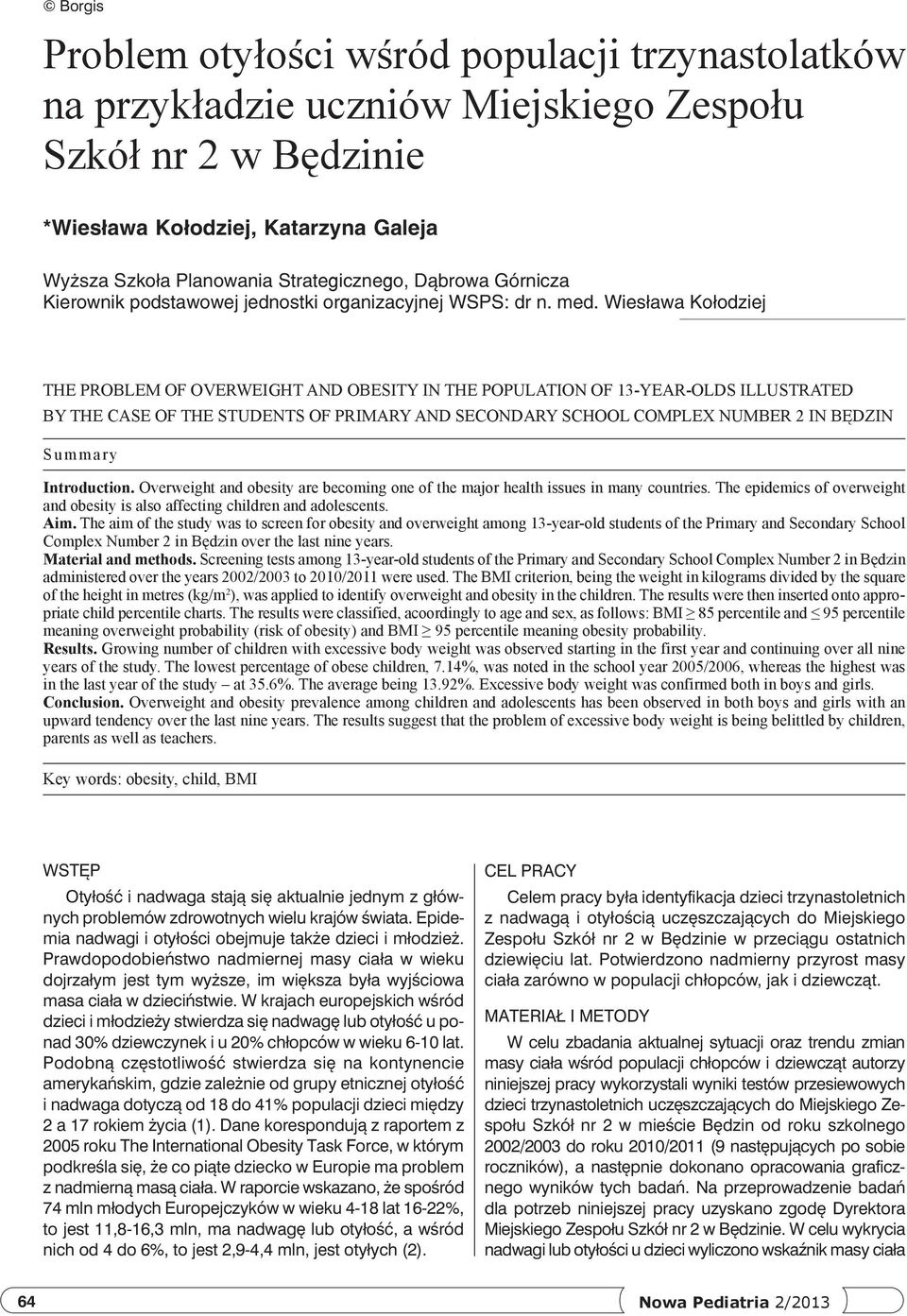 Wiesława Kołodziej The problem of overweight and obesity in the population of 13-year-olds illustrated by the case of the students of Primary and Secondary School Complex Number 2 in Będzin Summary