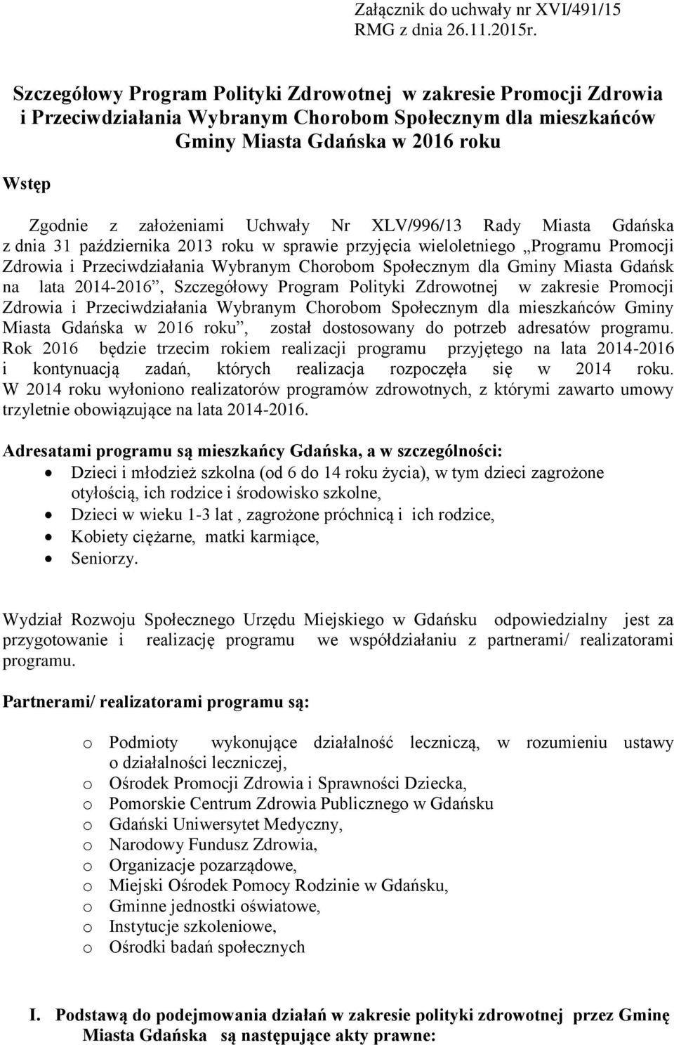 Uchwały Nr XLV/996/13 Rady Miasta Gdańska z dnia 31 października 2013 roku w sprawie przyjęcia wieloletniego Programu Promocji Zdrowia i Przeciwdziałania Wybranym Chorobom Społecznym dla Gminy Miasta