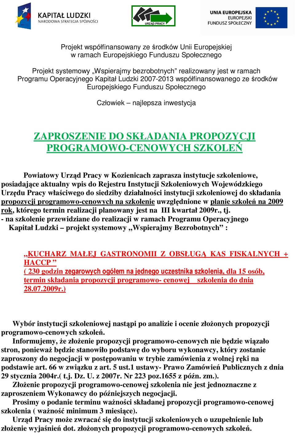 Pracy w Kozienicach zaprasza instytucje szkoleniowe, posiadające aktualny wpis do Rejestru Instytucji Szkoleniowych Wojewódzkiego Urzędu Pracy właściwego do siedziby działalności instytucji