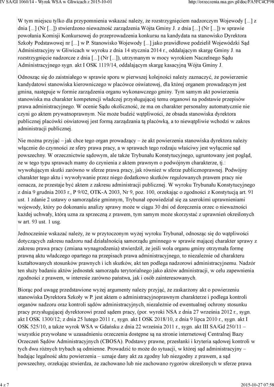 ..] jako prawidłowe podzielił Wojewódzki Sąd Administracyjny w Gliwicach w wyroku z dnia 14 stycznia 2014 r., oddalającym skargę Gminy J. na rozstrzygnięcie nadzorcze z dnia [...] (Nr [.