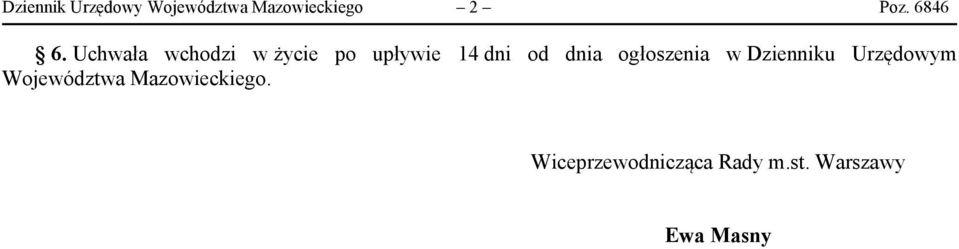 Uchwała wchodzi w życie po upływie 14 dni od dnia