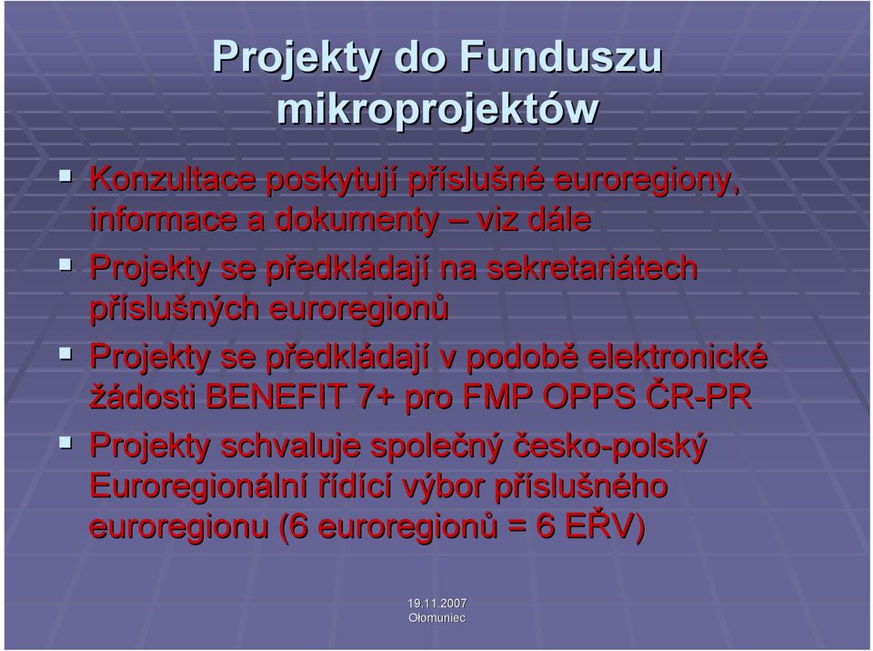 předklp edkládají v podobě elektronické žádosti BENEFIT 7+ pro FMP OPPS ČR-PR Projekty schvaluje