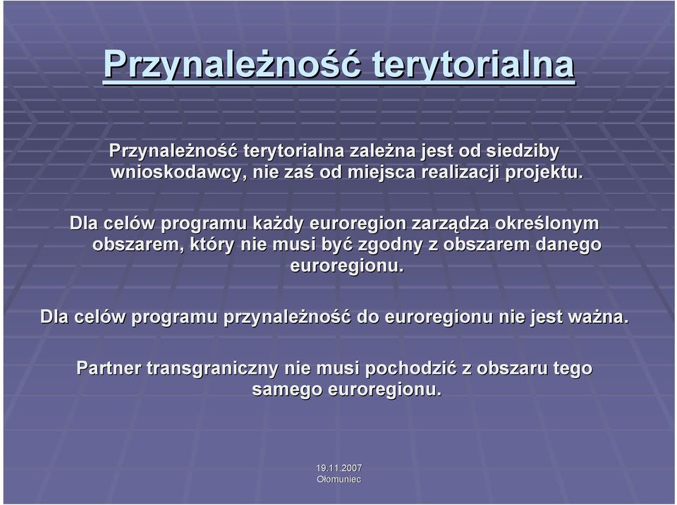 Dla celów programu każdy euroregion zarządza określonym obszarem, który nie musi być zgodny z