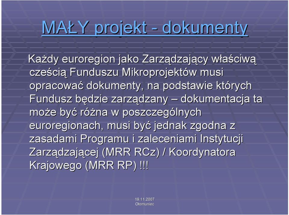 dokumentacja ta może być różna w poszczególnych euroregionach, musi być jednak zgodna z