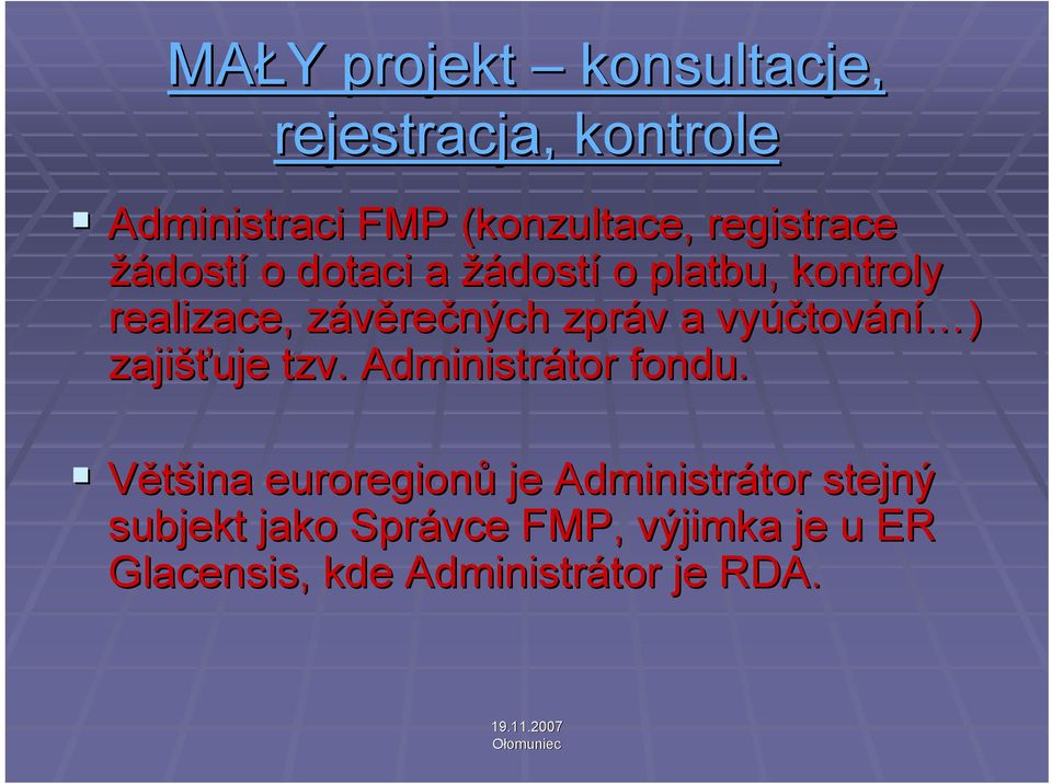 tování í ) zajišťuje tzv. Administrátor tor fondu.