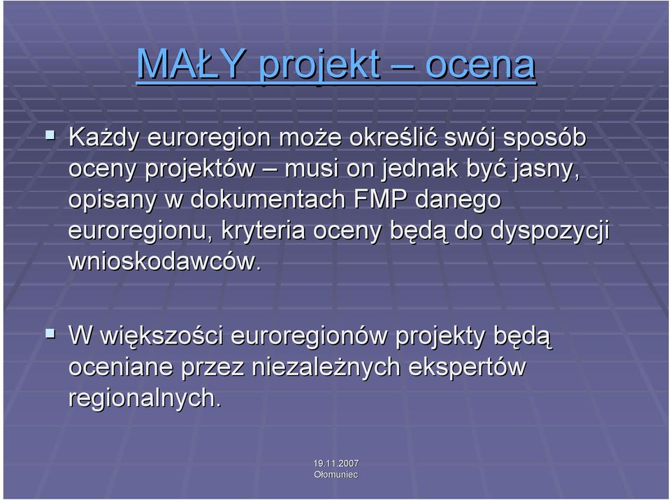 euroregionu, kryteria oceny będą do dyspozycji wnioskodawców.