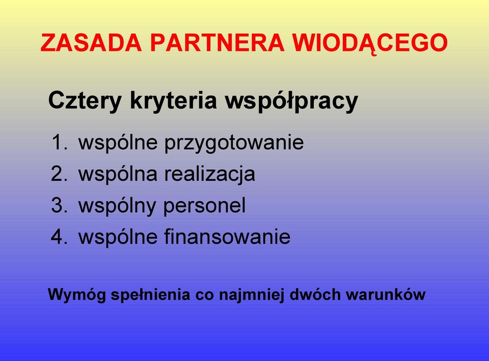 wspólna realizacja 3. wspólny personel 4.