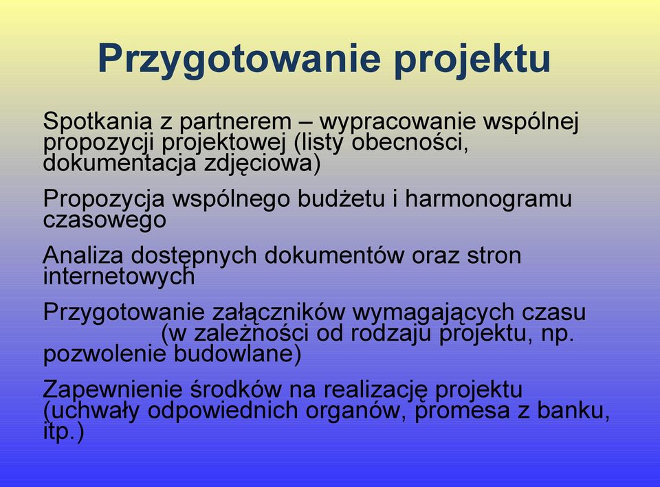 oraz stron internetowych Przygotowanie załączników wymagających czasu (w zależności od rodzaju projektu, np.