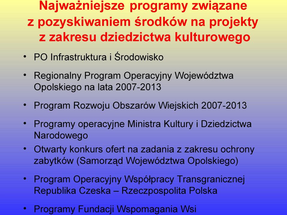 Rozwoju Obszarów Wiejskich 2007-2013 Programy operacyjne Ministra Kultury i Dziedzictwa Narodowego Otwarty konkurs ofert na