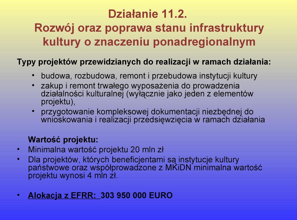 przebudowa instytucji kultury zakup i remont trwałego wyposażenia do prowadzenia działalności kulturalnej (wyłącznie jako jeden z elementów projektu), przygotowanie