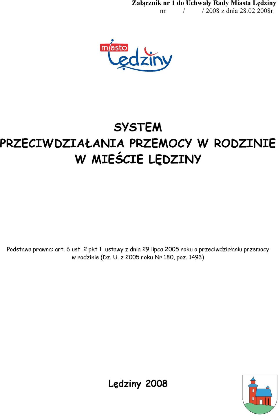 SYSTEM PRZECIWDZIAŁANIA PRZEMOCY W RODZINIE W MIEŚCIE LĘDZINY Podstawa