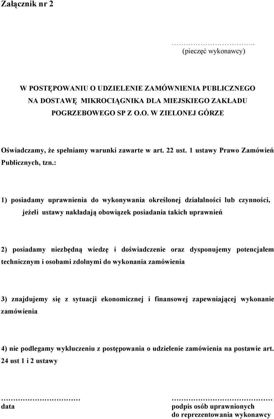 : 1) posiadamy uprawnienia do wykonywania określonej działalności lub czynności, jeżeli ustawy nakładają obowiązek posiadania takich uprawnień 2) posiadamy niezbędną wiedzę i doświadczenie oraz