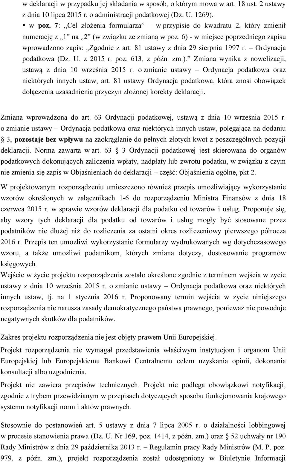 81 ustawy z dnia 29 sierpnia 1997 r. Ordynacja podatkowa (Dz. U. z 2015 r. poz. 613, z późn. zm.). Zmiana wynika z nowelizacji, ustawą z dnia 10 września 2015 r.