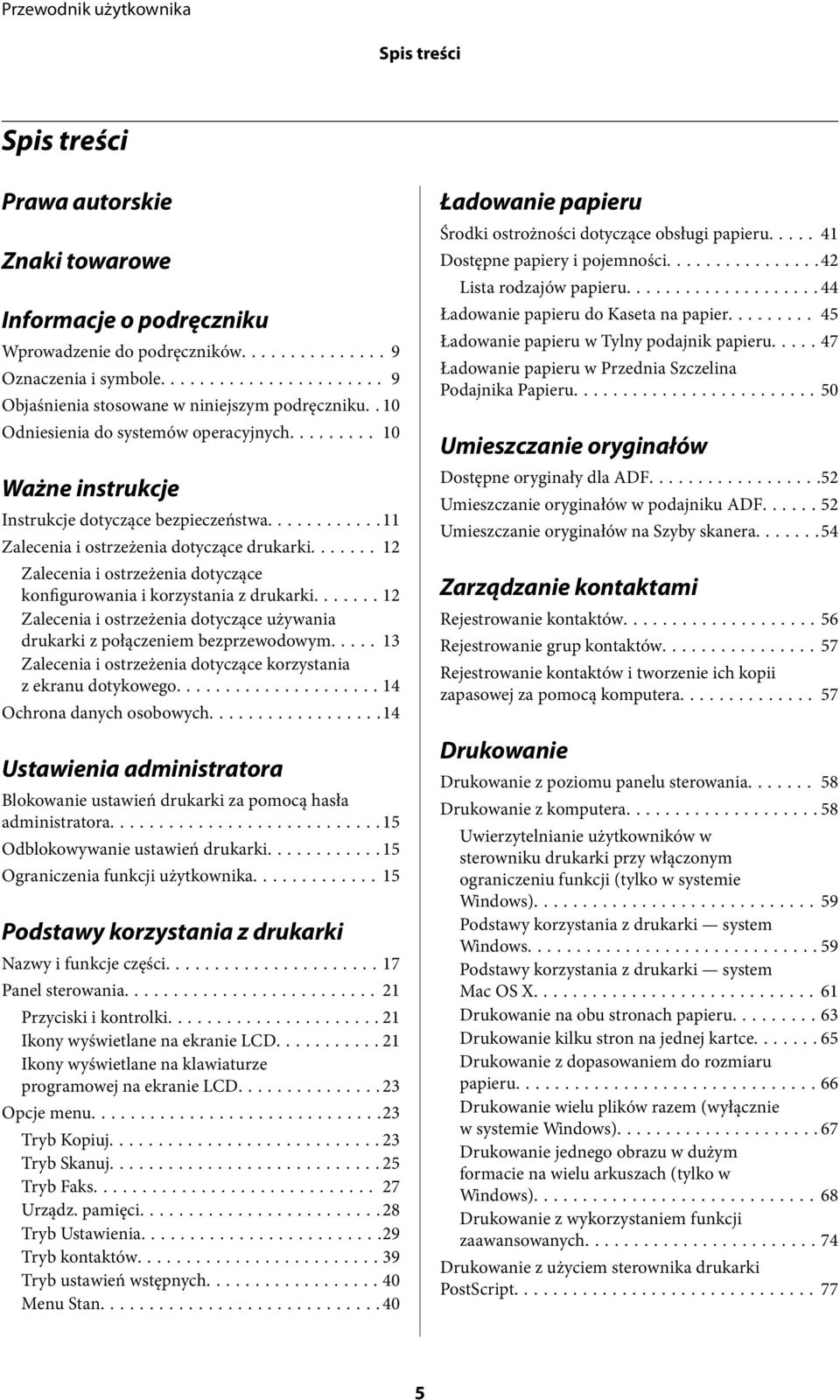 ...... 12 Zalecenia i ostrzeżenia dotyczące konfigurowania i korzystania z drukarki....... 12 Zalecenia i ostrzeżenia dotyczące używania drukarki z połączeniem bezprzewodowym.