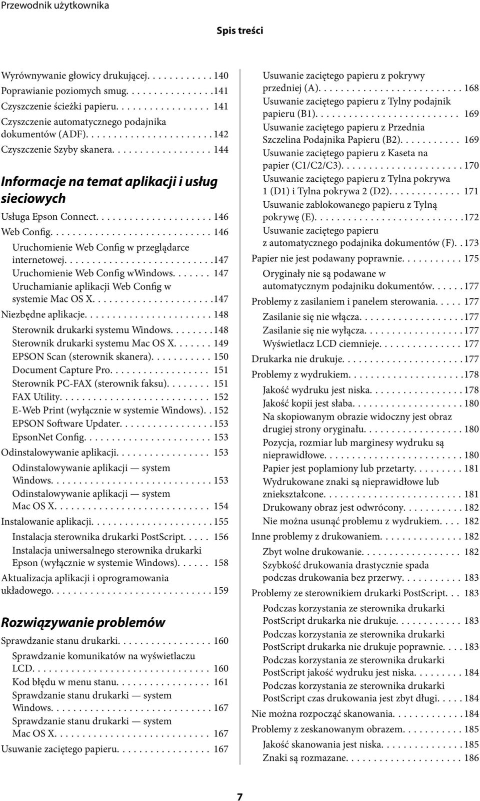 ..147 Uruchomienie Web Config wwindows... 147 Uruchamianie aplikacji Web Config w systemie Mac OS X...147 Niezbędne aplikacje...148 Sterownik drukarki systemu Windows.