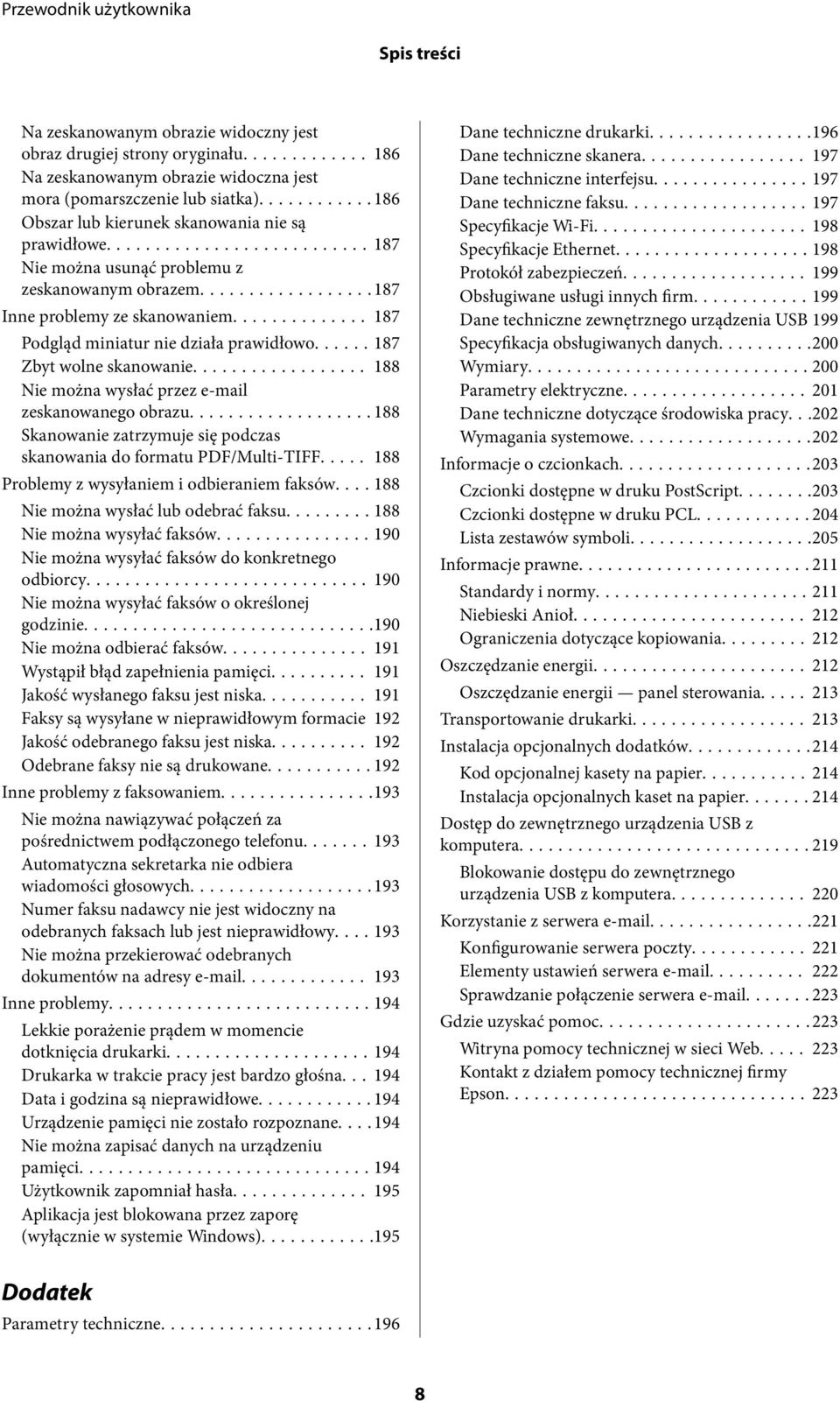 ..187 Zbyt wolne skanowanie... 188 Nie można wysłać przez e-mail zeskanowanego obrazu...188 Skanowanie zatrzymuje się podczas skanowania do formatu PDF/Multi-TIFF.