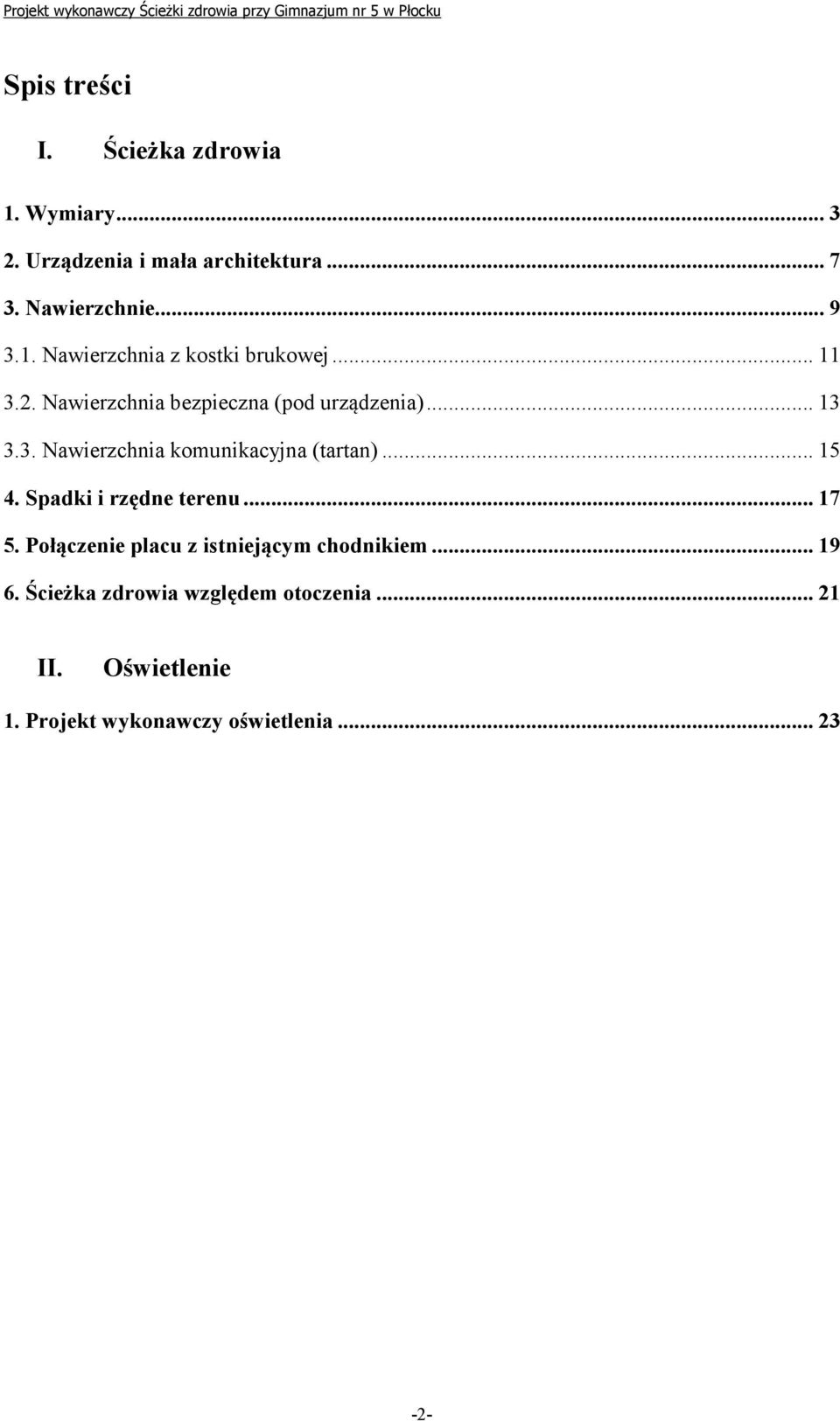 .. 15 4. Spadki i rzędne terenu... 17 5. Połączenie placu z istniejącym chodnikiem... 19 6.