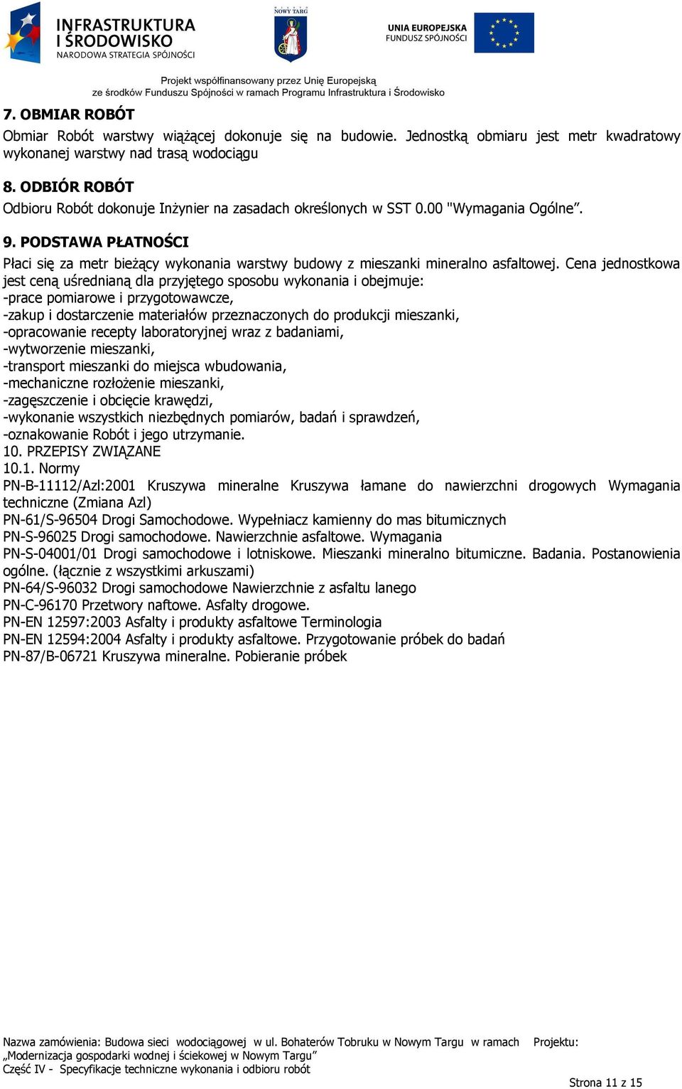 PODSTAWA PŁATNOŚCI Płaci się za metr bieżący wykonania warstwy budowy z mieszanki mineralno asfaltowej.