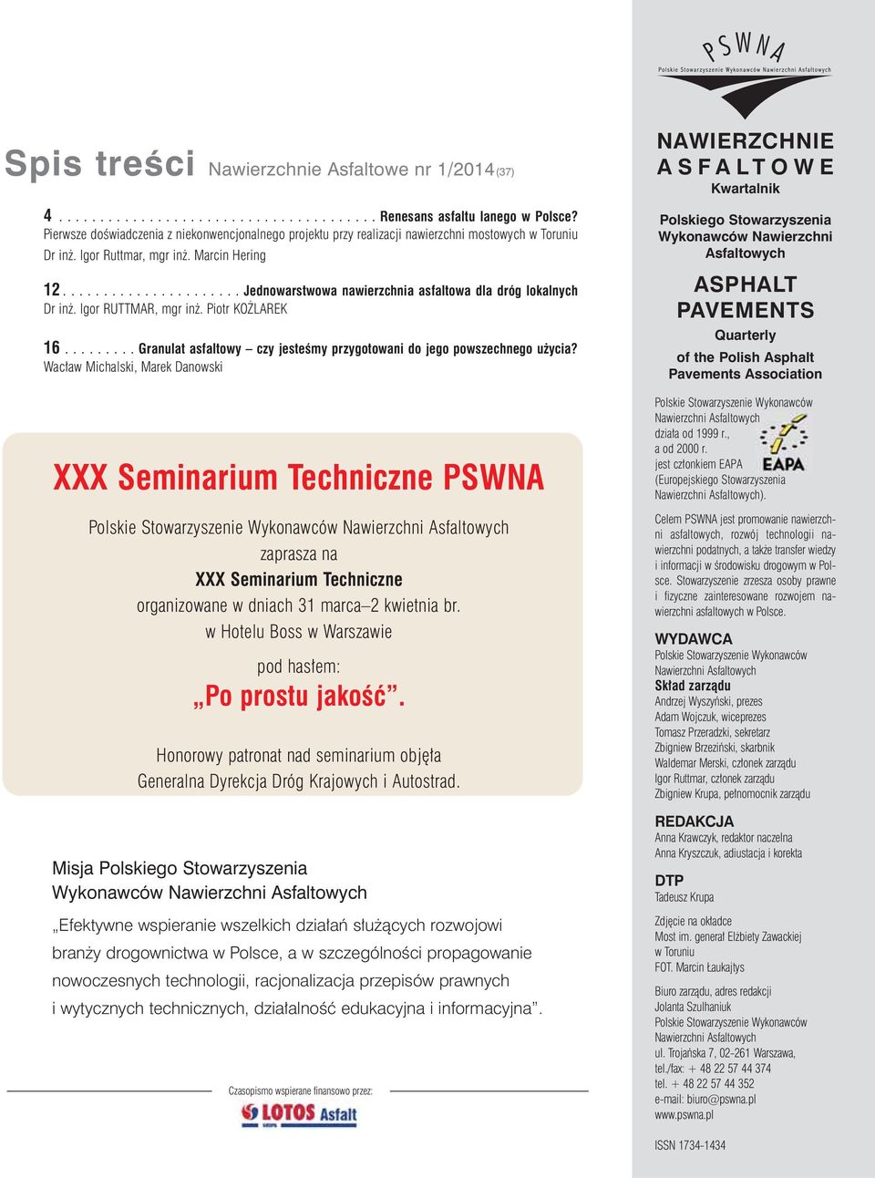 ..................... Jednowarstwowa nawierzchnia asfaltowa dla dróg lokalnych Dr inż. Igor RUTTMAR, mgr inż. Piotr KOŻLAREK 16.