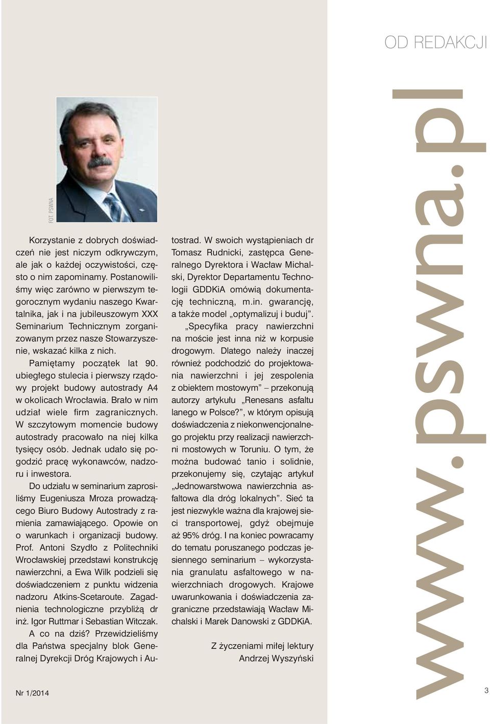 wa rzy sze - nie, wska zać kil ka z nich. Pa mię ta my po czą tek lat 90. ubie głe go stu le cia i pierw szy rzą do - wy pro jekt bu do wy au to stra dy A4 w oko li cach Wro cła wia.