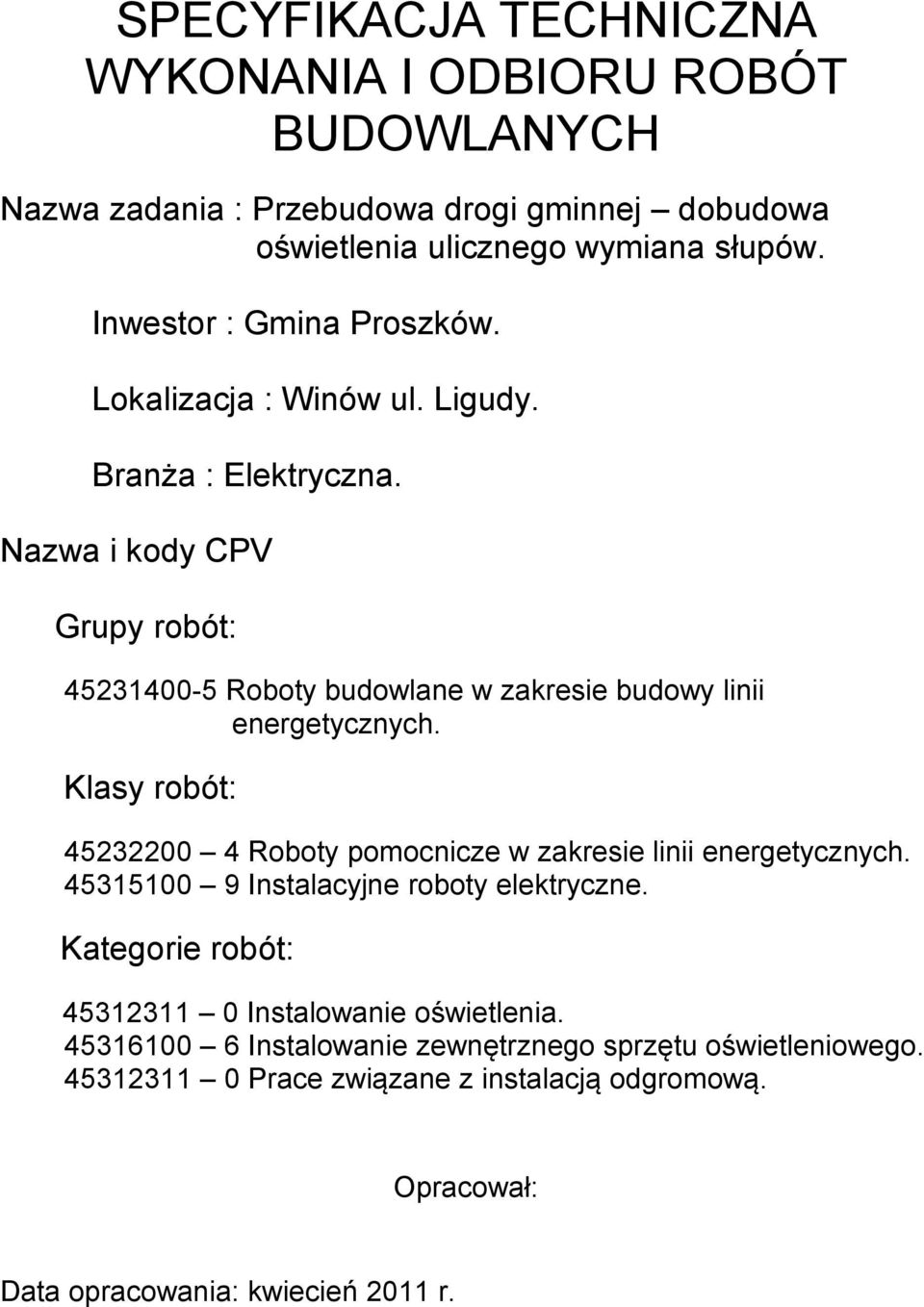 Nazwa i kody CPV Grupy robót: 45231400-5 Roboty budowlane w zakresie budowy linii energetycznych.