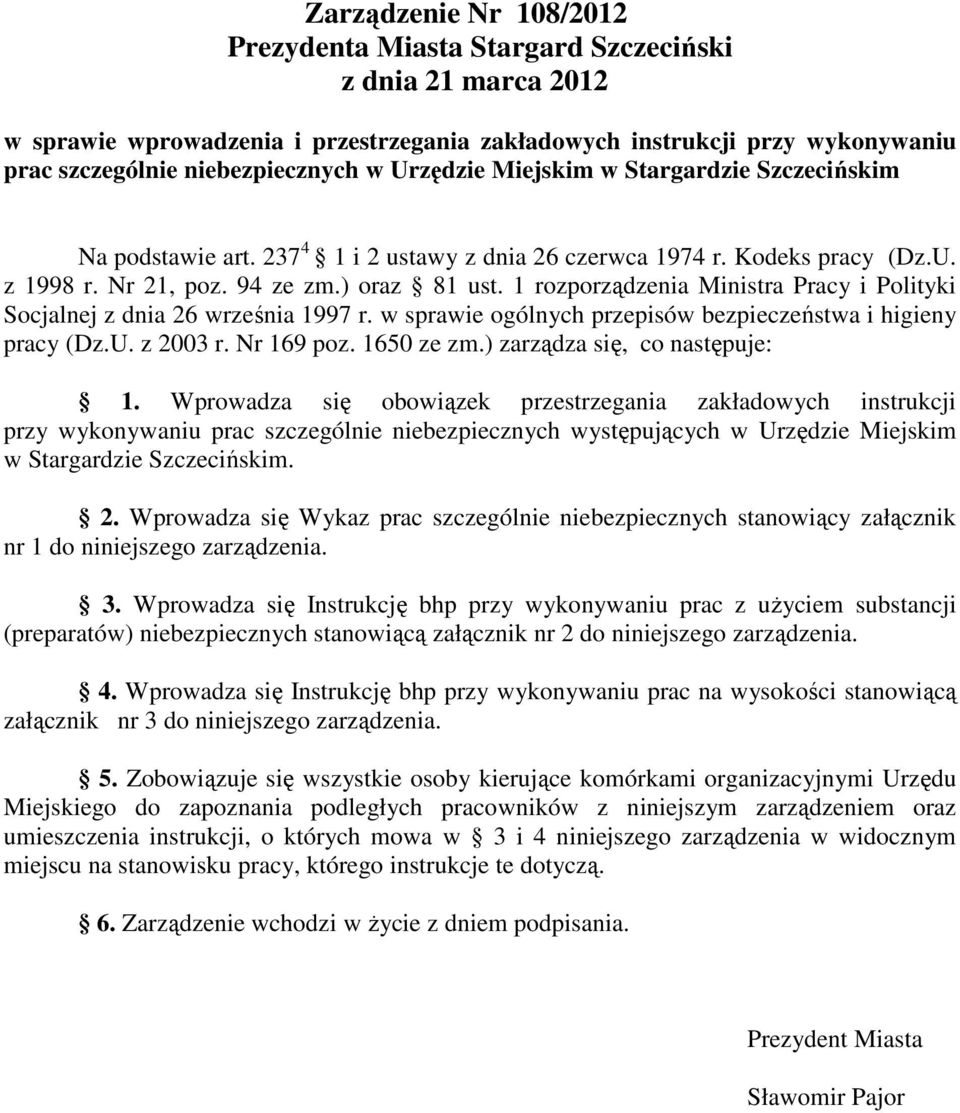 1 rozporządzenia Ministra Pracy i Polityki Socjalnej z dnia 26 września 1997 r. w sprawie ogólnych przepisów bezpieczeństwa i higieny pracy (Dz.U. z 2003 r. Nr 169 poz. 1650 ze zm.