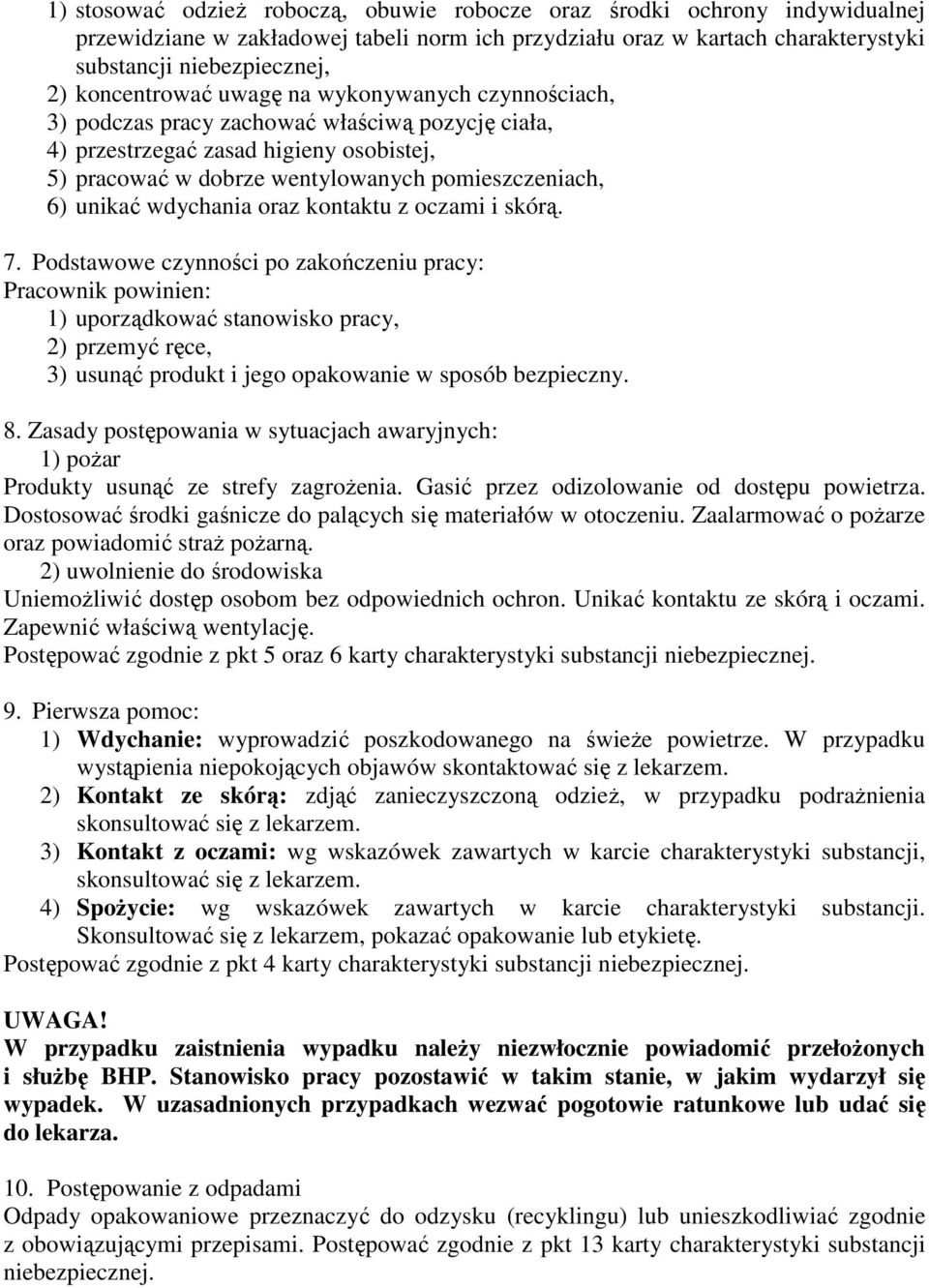 unikać wdychania oraz kontaktu z oczami i skórą. 7.