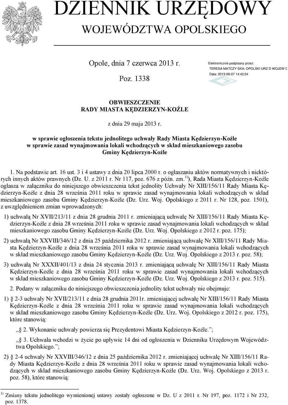 16 ust. 3 i 4 ustawy z dnia 20 lipca 2000 r. o ogłaszaniu aktów normatywnych i niektórych innych aktów prawnych (Dz. U. z 2011 r. Nr 117, poz. 676 z późn. zm.