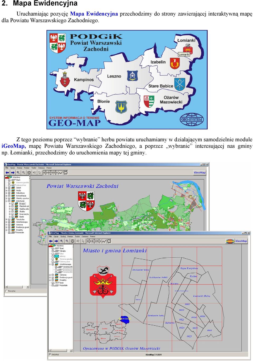 Z tego poziomu poprzez wybranie herbu powiatu uruchamiamy w działającym samodzielnie module